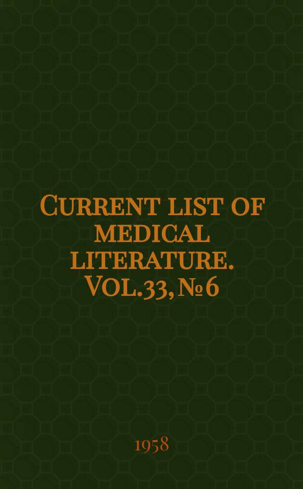 Current list of medical literature. Vol.33, №6 : Указатель