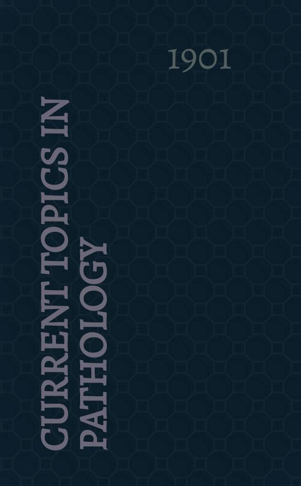 Current topics in pathology : Continuation of Ergebnisse der Pathologie. Jg.6 1899
