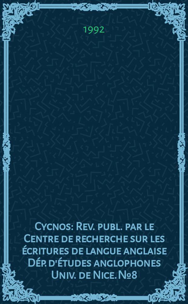 Cycnos : Rev. publ. par le Centre de recherche sur les écritures de langue anglaise Dép. d'études anglophones Univ. de Nice. №8 : Apparences textuelles et réalité linguistique