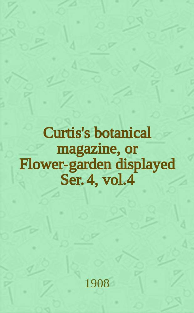 Curtis's botanical magazine, or Flower-garden displayed Ser. 4, vol.4(134) : In which the most ornamental foreign plants, cultivated in the open ground, the green house and the stove, are accurately represented in their natural colours ... Ser. 4, vol.4(134)