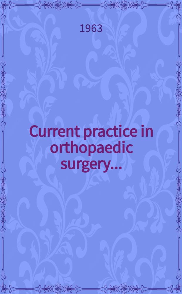 Current practice in orthopaedic surgery ...