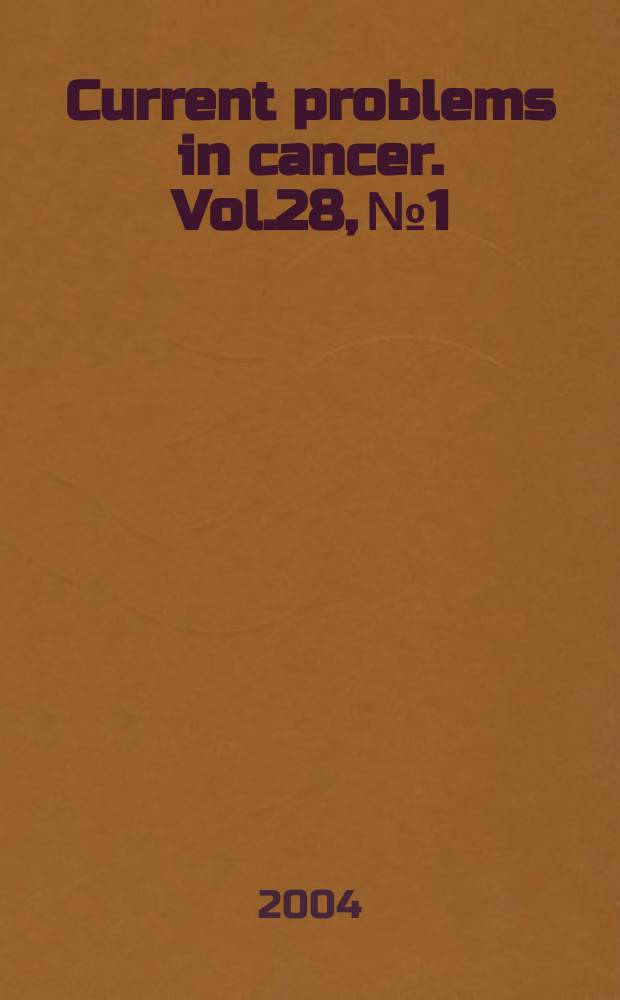 Current problems in cancer. Vol.28, №1 : Chemoradiation