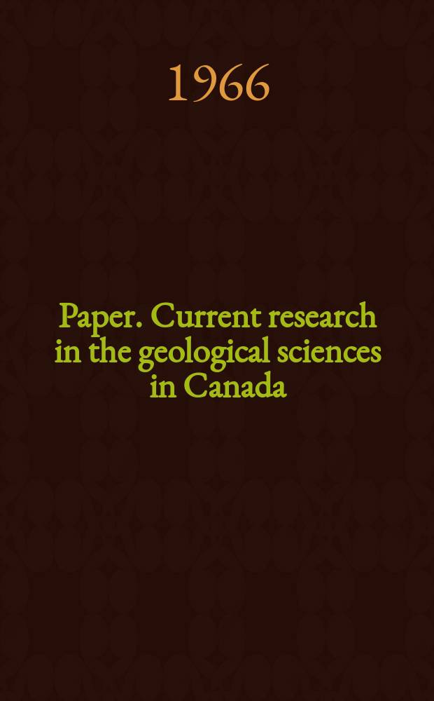 Paper. Current research in the geological sciences in Canada