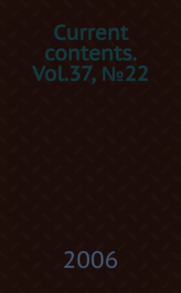 Current contents. Vol.37, №22