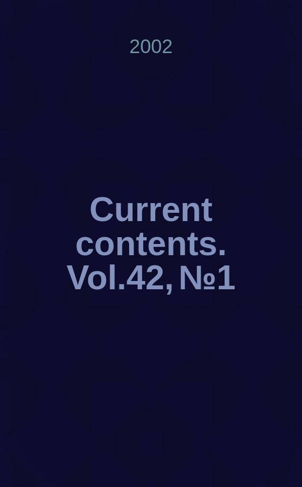 Current contents. Vol.42, №1