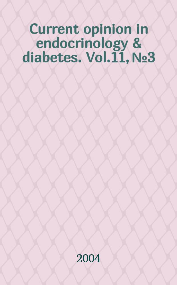 Current opinion in endocrinology & diabetes. Vol.11, №3