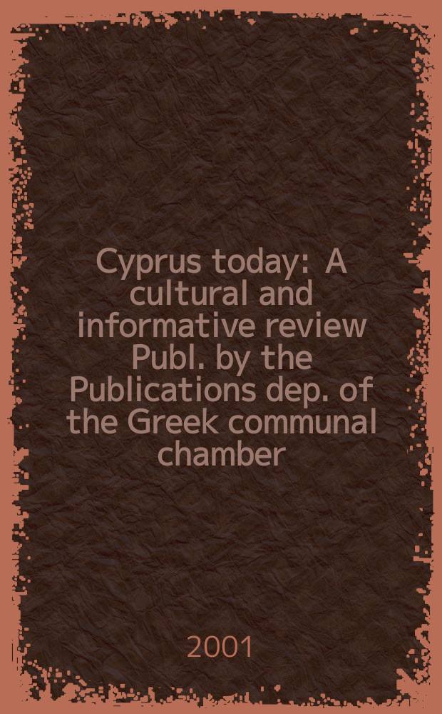 Cyprus today : A cultural and informative review Publ. by the Publications dep. of the Greek communal chamber (Cyprus). Vol.41, №2