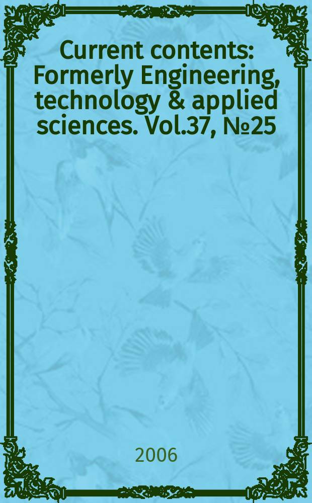 Current contents : Formerly Engineering, technology & applied sciences. Vol.37, №25