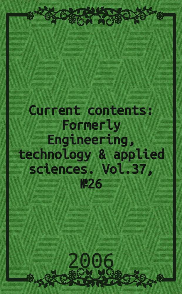 Current contents : Formerly Engineering, technology & applied sciences. Vol.37, №26