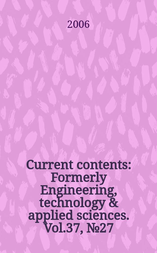 Current contents : Formerly Engineering, technology & applied sciences. Vol.37, №27