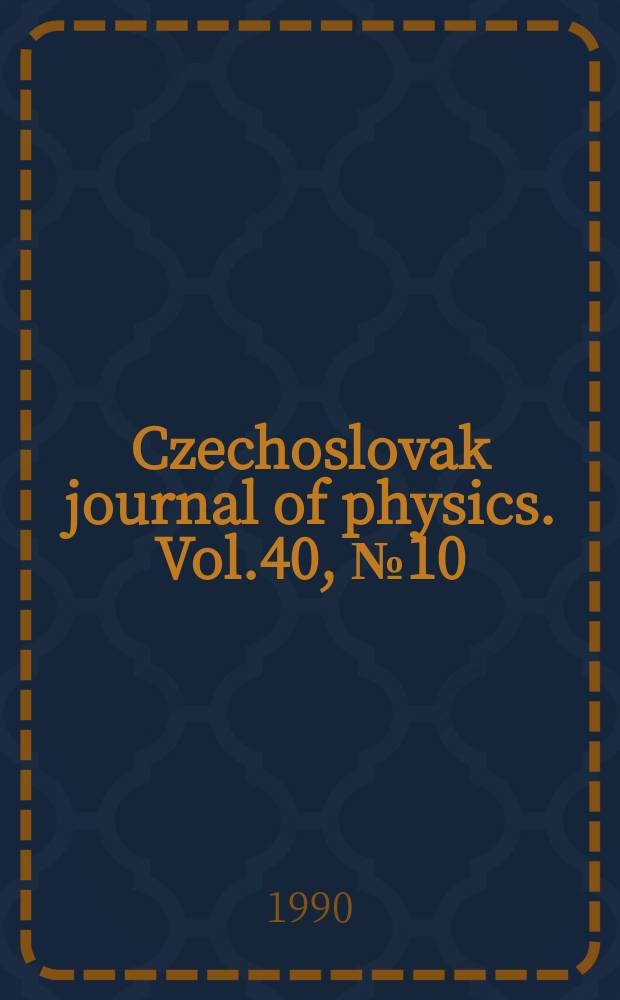 Czechoslovak journal of physics. Vol.40, №10