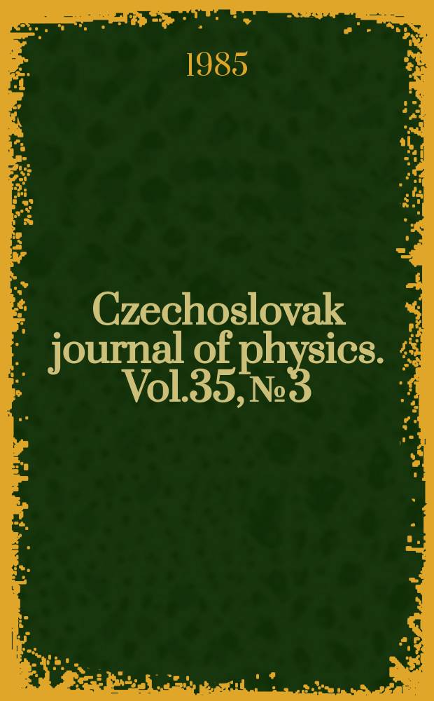 Czechoslovak journal of physics. Vol.35, №3