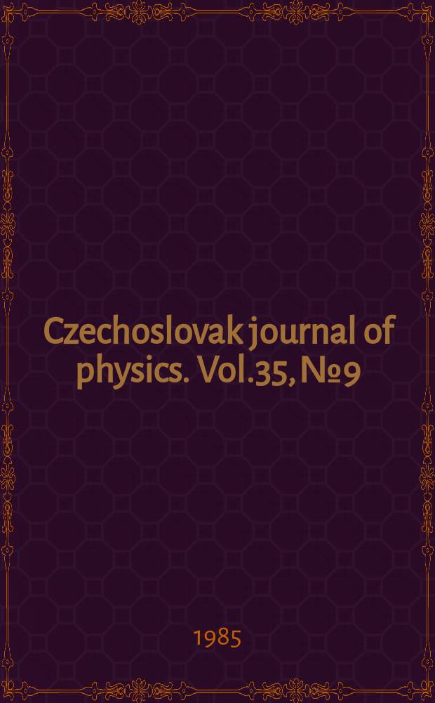 Czechoslovak journal of physics. Vol.35, №9