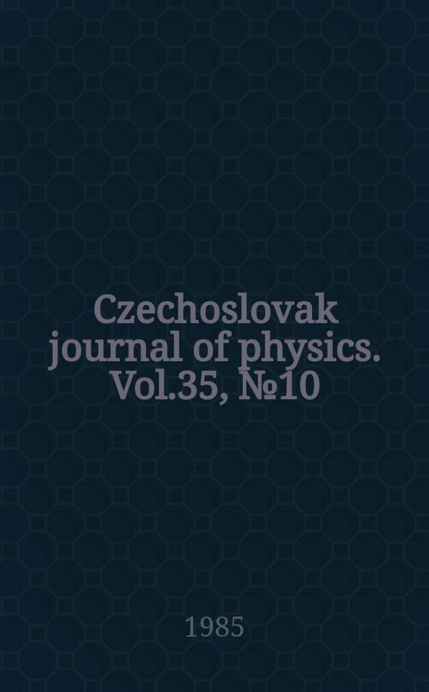 Czechoslovak journal of physics. Vol.35, №10