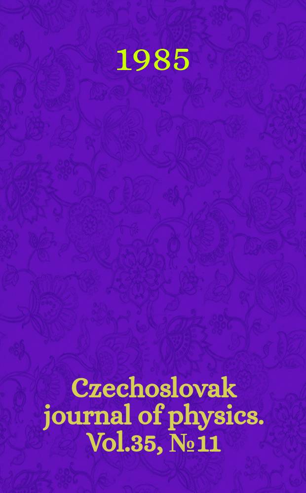 Czechoslovak journal of physics. Vol.35, №11