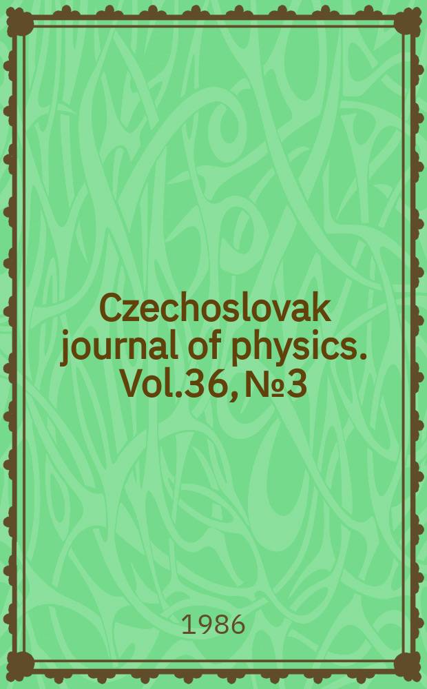 Czechoslovak journal of physics. Vol.36, №3