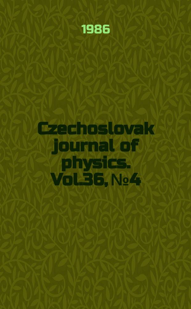 Czechoslovak journal of physics. Vol.36, №4