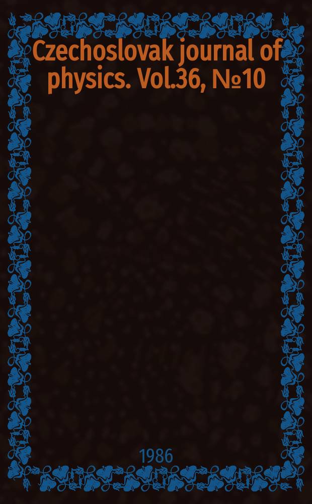 Czechoslovak journal of physics. Vol.36, №10