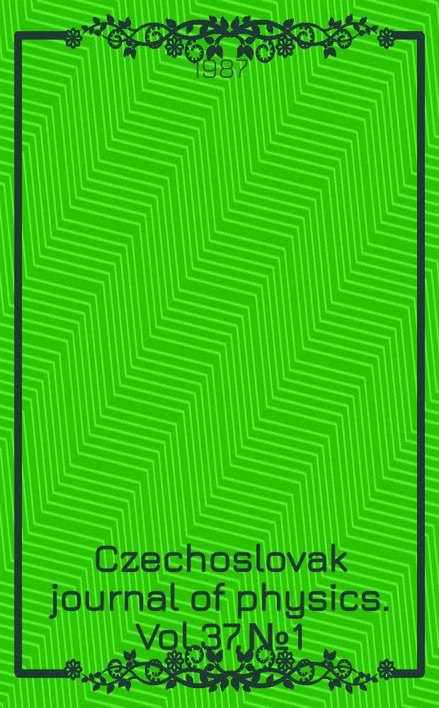 Czechoslovak journal of physics. Vol.37, №1