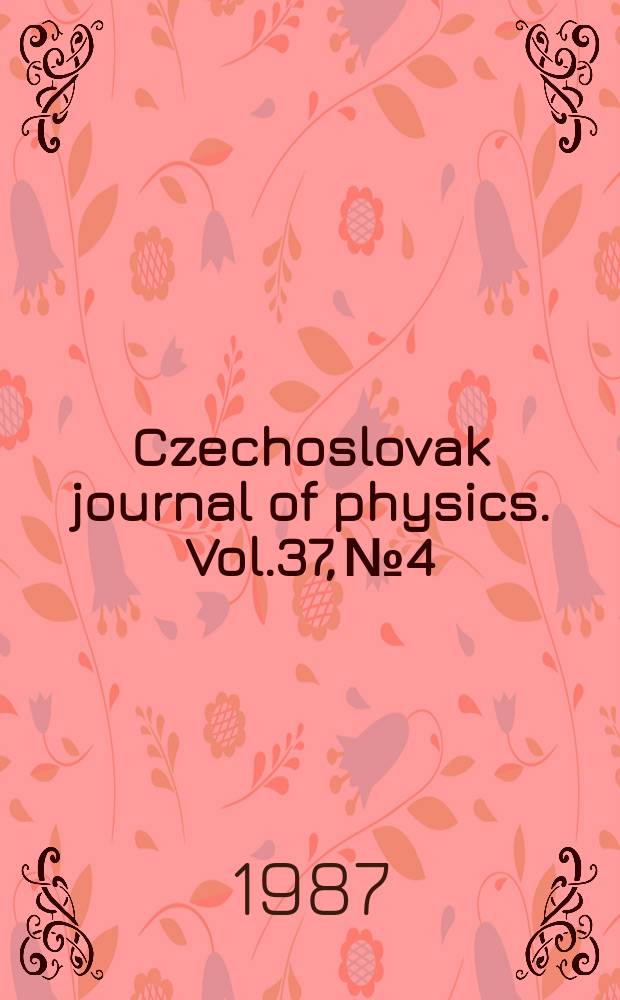 Czechoslovak journal of physics. Vol.37, №4