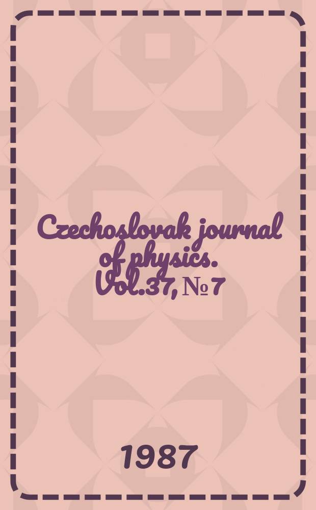 Czechoslovak journal of physics. Vol.37, №7
