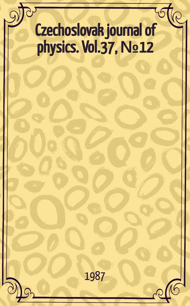Czechoslovak journal of physics. Vol.37, №12