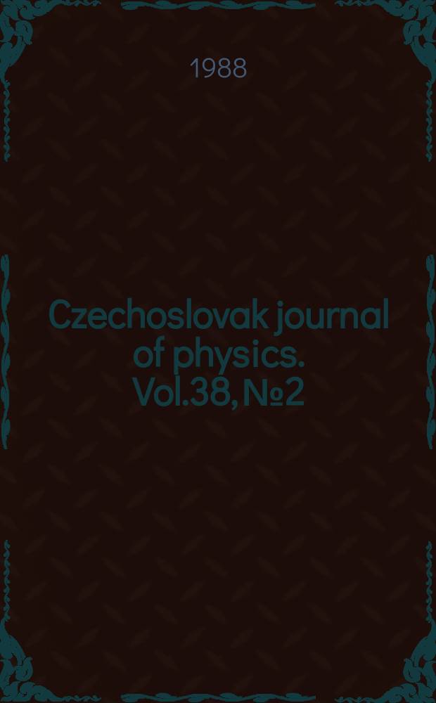 Czechoslovak journal of physics. Vol.38, №2