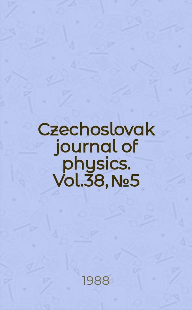 Czechoslovak journal of physics. Vol.38, №5