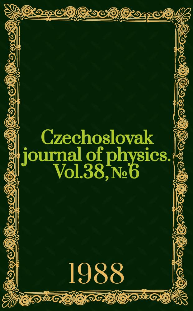 Czechoslovak journal of physics. Vol.38, №6
