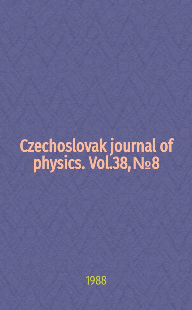 Czechoslovak journal of physics. Vol.38, №8