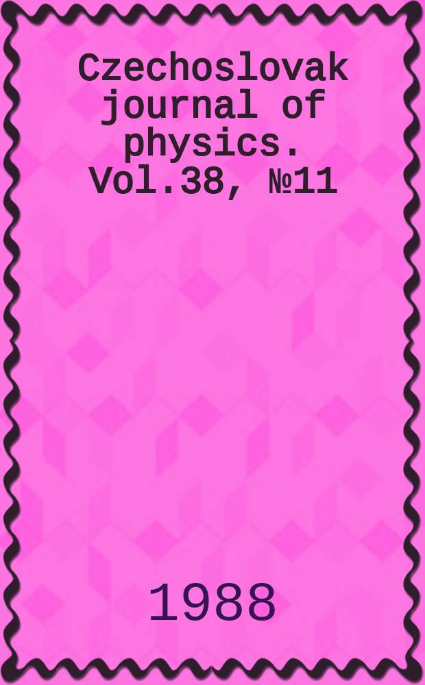 Czechoslovak journal of physics. Vol.38, №11