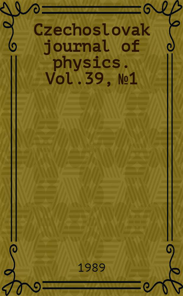 Czechoslovak journal of physics. Vol.39, №1