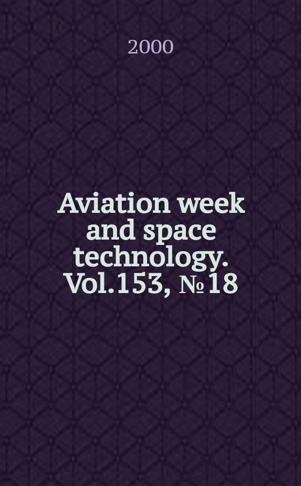 Aviation week and space technology. Vol.153, №18