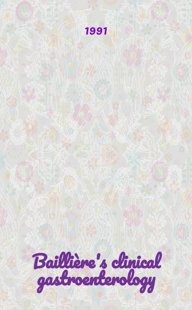 Baillière's clinical gastroenterology : International practice and research. Vol.5, №1 : Endoscopy update