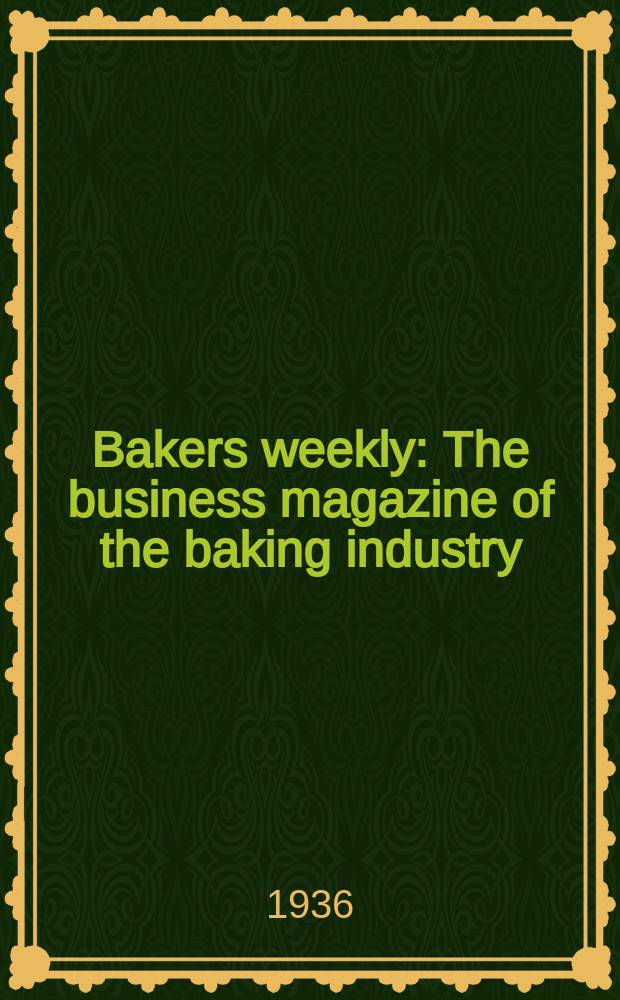 Bakers weekly : The business magazine of the baking industry