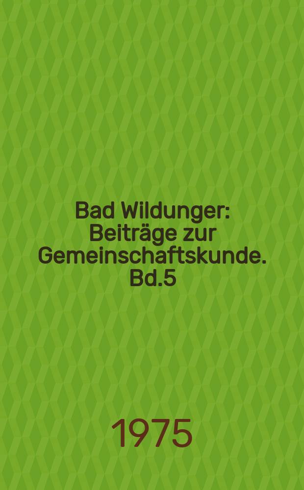 Bad Wildunger : Beiträge zur Gemeinschaftskunde. Bd.5 : Verfassungsrecht