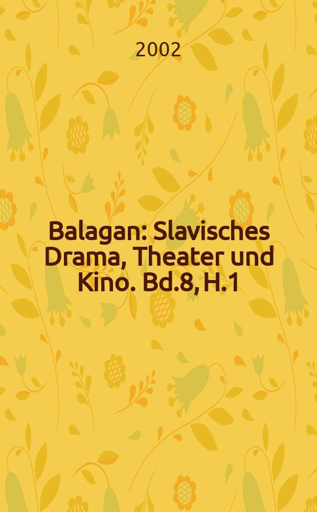 Balagan : Slavisches Drama, Theater und Kino. Bd.8, H.1