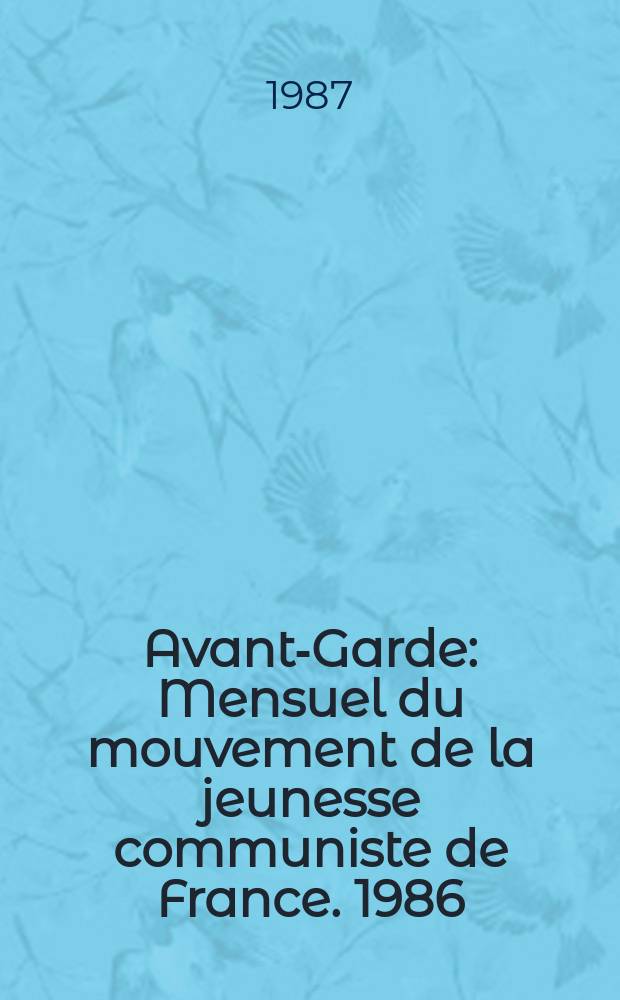 Avant-Garde : Mensuel du mouvement de la jeunesse communiste de France. 1986/1987, №12(27)/1