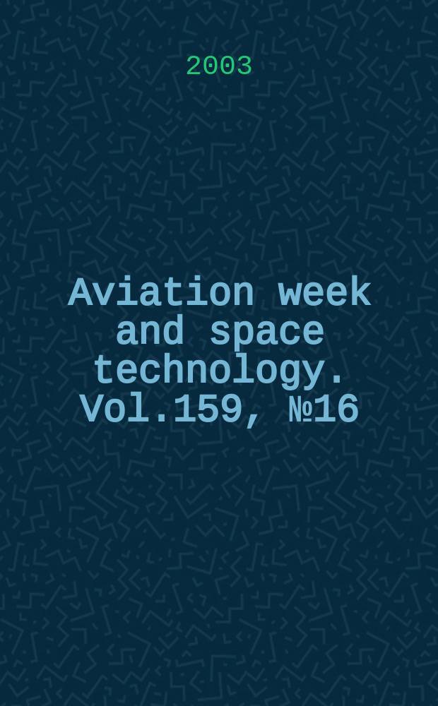 Aviation week and space technology. Vol.159, №16