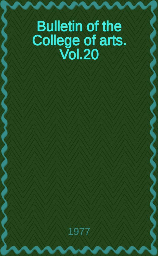 Bulletin of the College of arts. Vol.20 : (A special issue in celebration of the silver jubilee of the College)