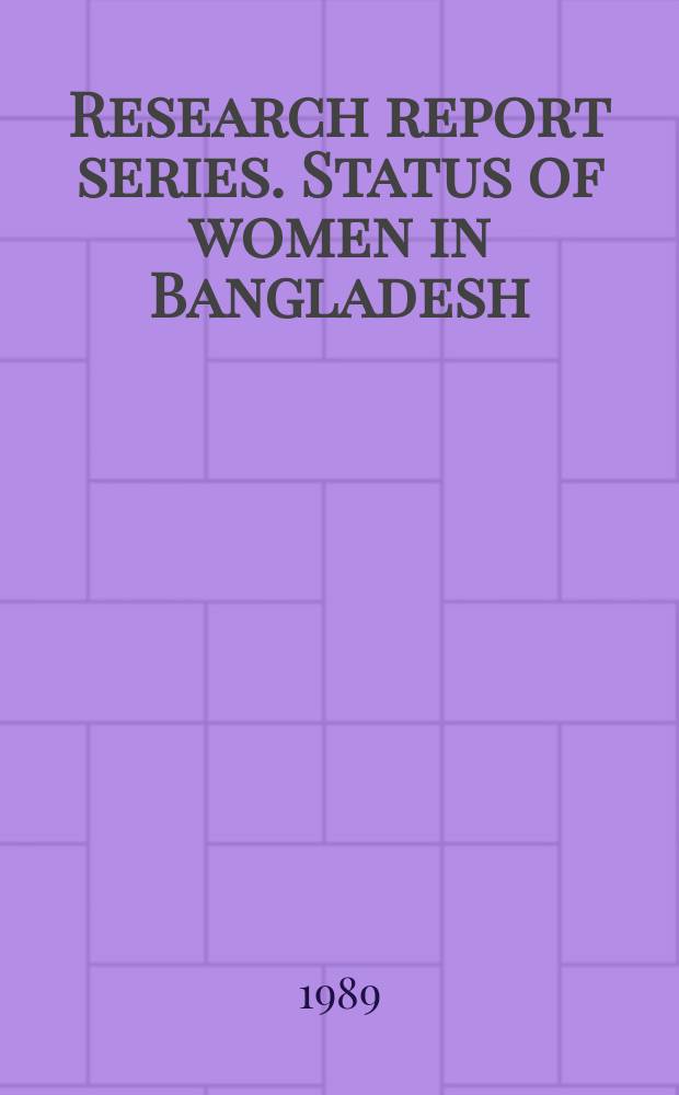 Research report series. Status of women in Bangladesh