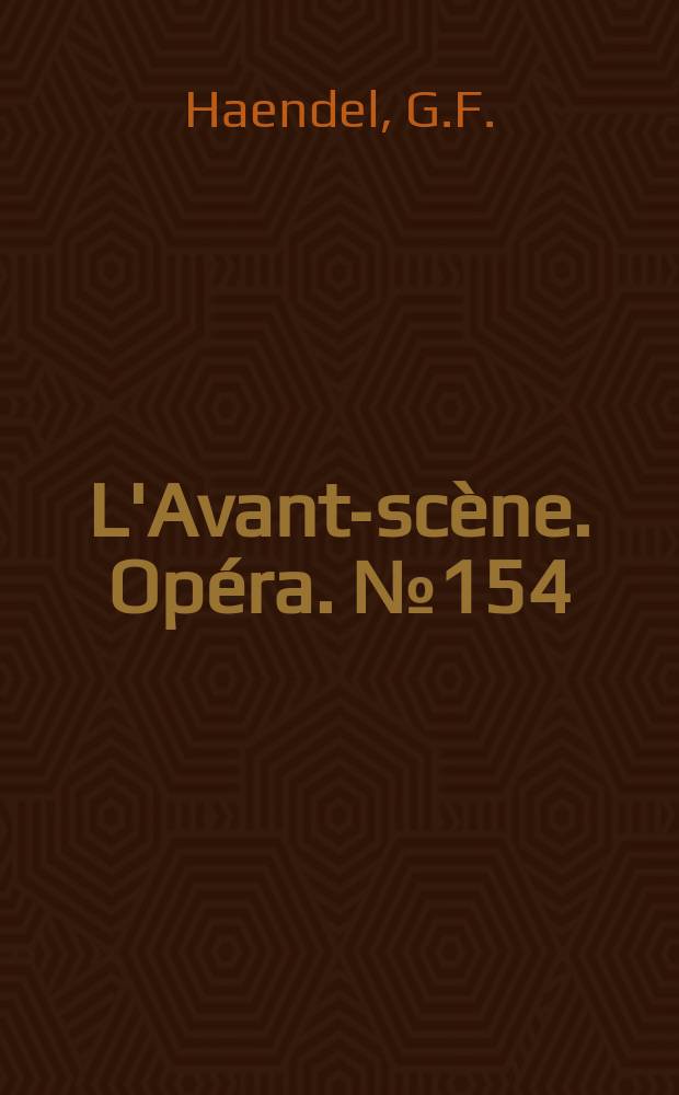 L'Avant-sc&egrave;ne. Op&eacute;ra. №154 : Orlando