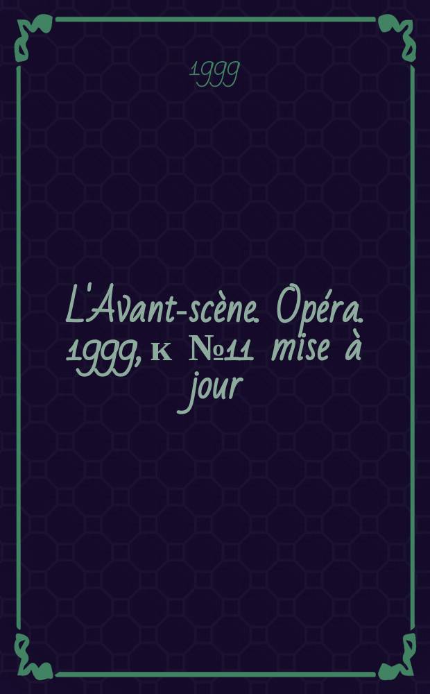 L'Avant-sc&egrave;ne. Op&eacute;ra. 1999, к №11 mise &agrave; jour : Tosca