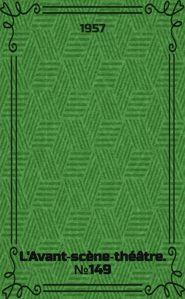 L'Avant-scène-théâtre. №149 : L'équipage au complet ; Satire en trois temps, quatre mouvements