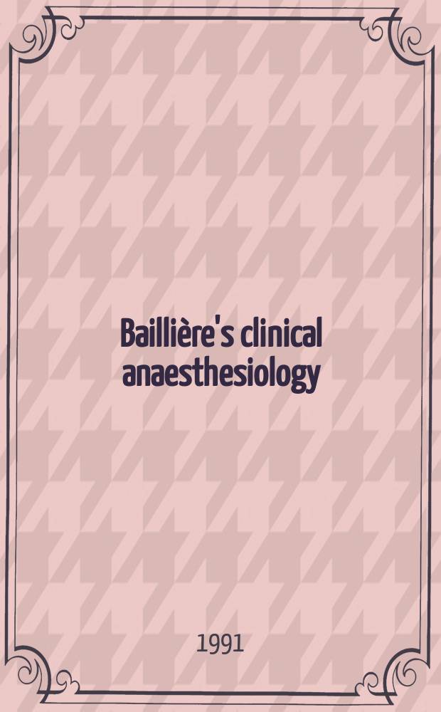 Baillière's clinical anaesthesiology : International practice and research. Vol.5, №1 : Infection and the anaesthetist