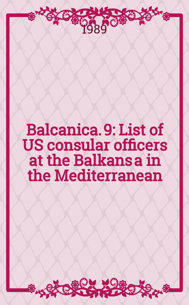 Balcanica. 9 : List of US consular officers at the Balkans a in the Mediterranean