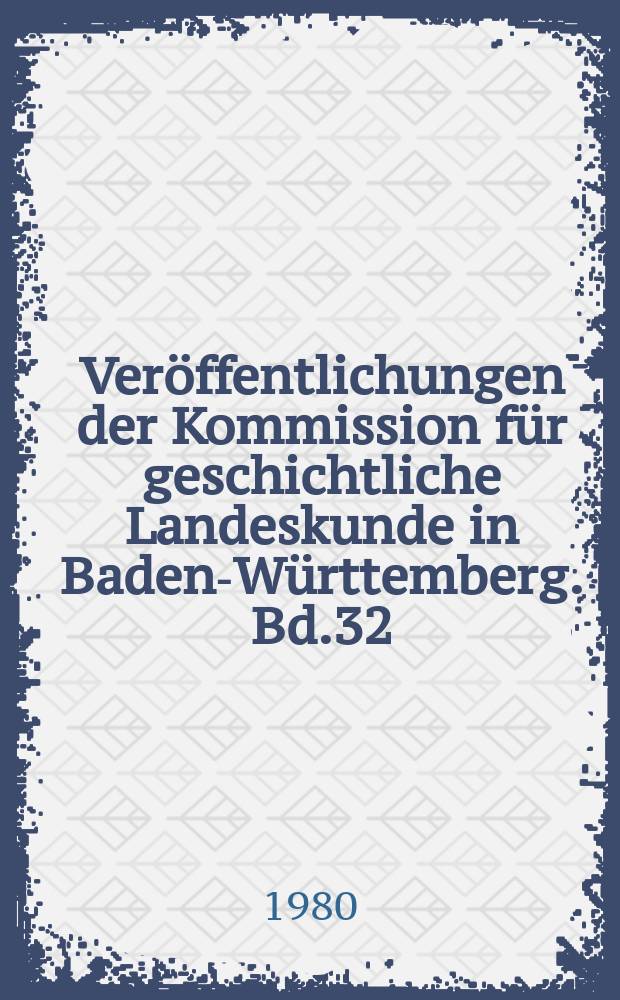Ver&ouml;ffentlichungen der Kommission f&uuml;r geschichtliche Landeskunde in Baden-W&uuml;rttemberg. Bd.32 : Gro&szlig;herzog Friedrich I. von Baden und die Reichspolitik 1871-1907