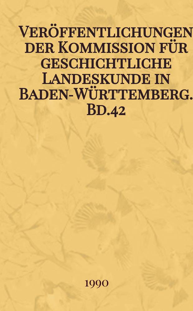 Veröffentlichungen der Kommission für geschichtliche Landeskunde in Baden-Württemberg. Bd.42 : Das Großherzogtum Baden in der politischen Berichterstattung der preußischen Gesandten 1871-1918