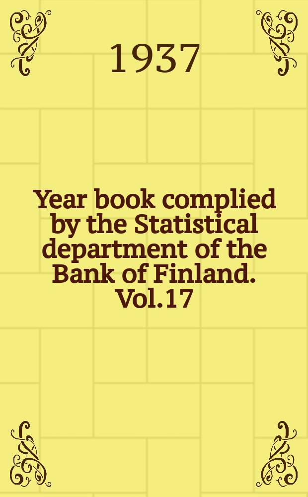 Year book complied by the Statistical department of the Bank of Finland. Vol.17 : 1936