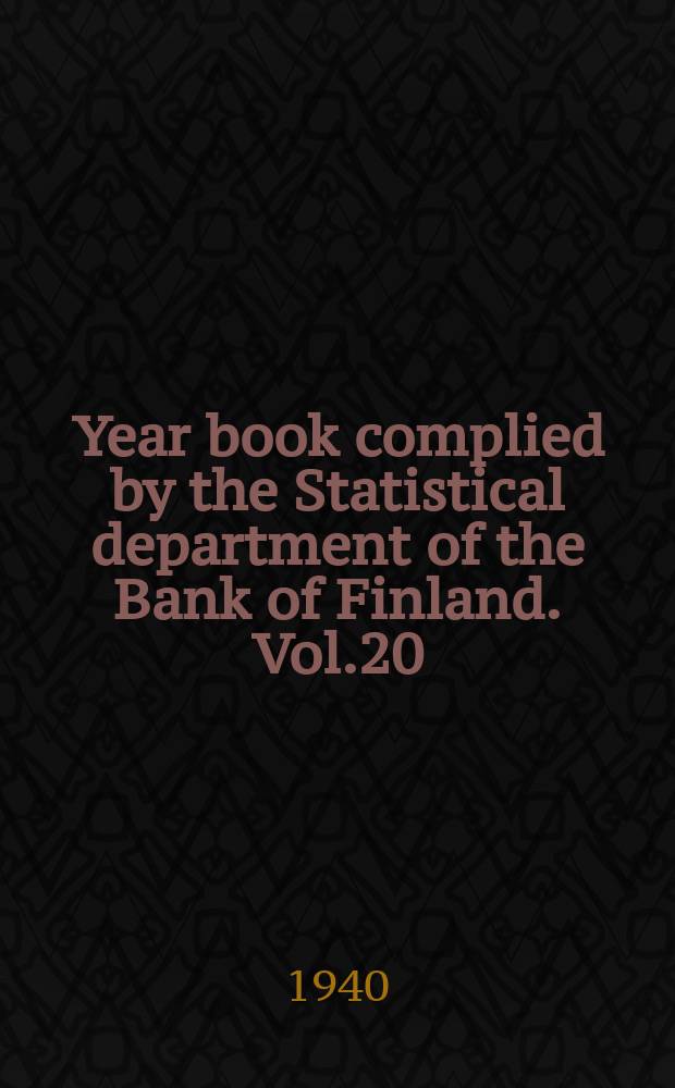 Year book complied by the Statistical department of the Bank of Finland. Vol.20 : 1939
